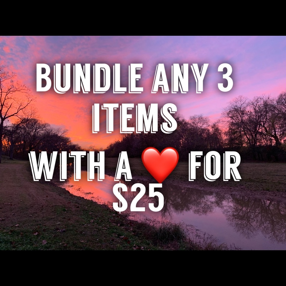 Bundle any 3 items with a ❤️ for $25